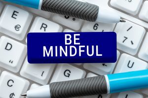 Remind Yourself To Be Mindful